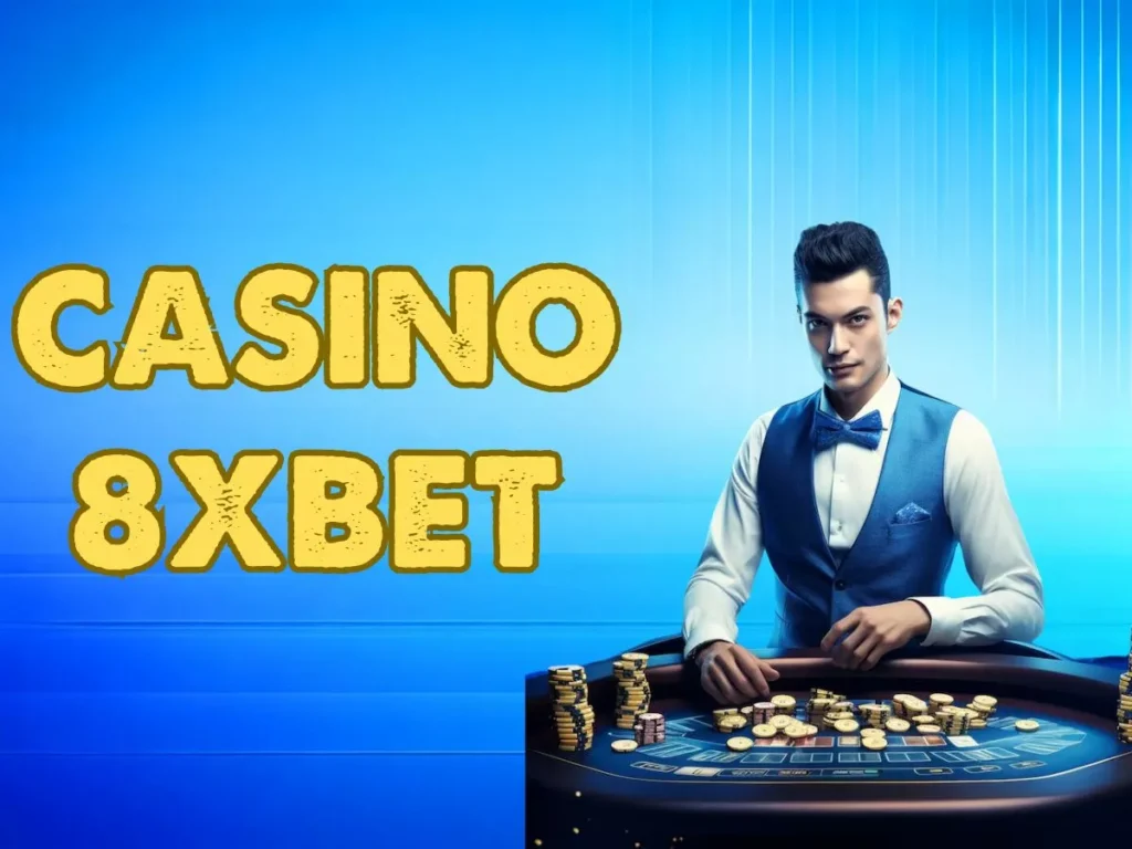Hướng dẫn trải nghiệm 8xbet casino