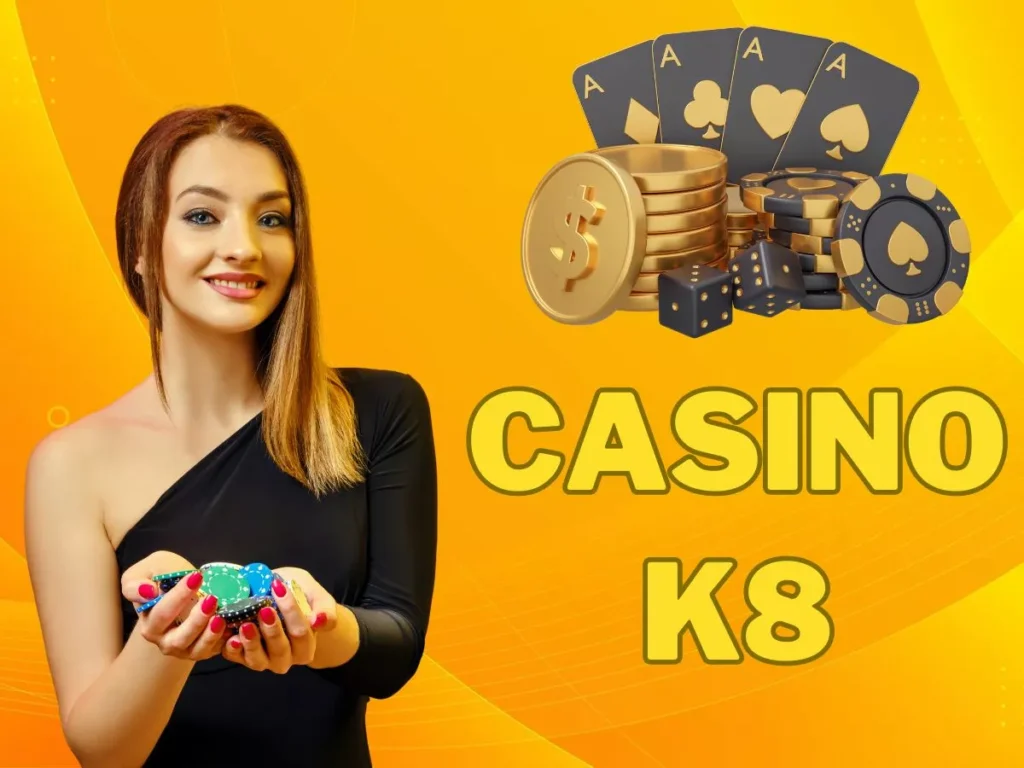 Khám phá casino K8 đẳng cấp, chuyên nghiệp