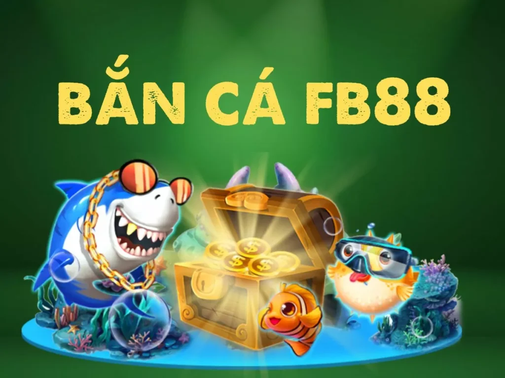 Trải nghiệm game bắn cá Fb88