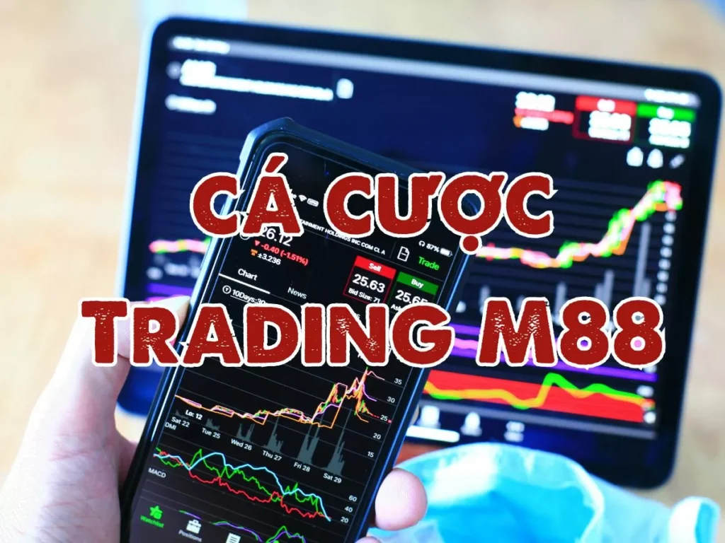 Hướng dẫn cách chơi cá cược trading M88