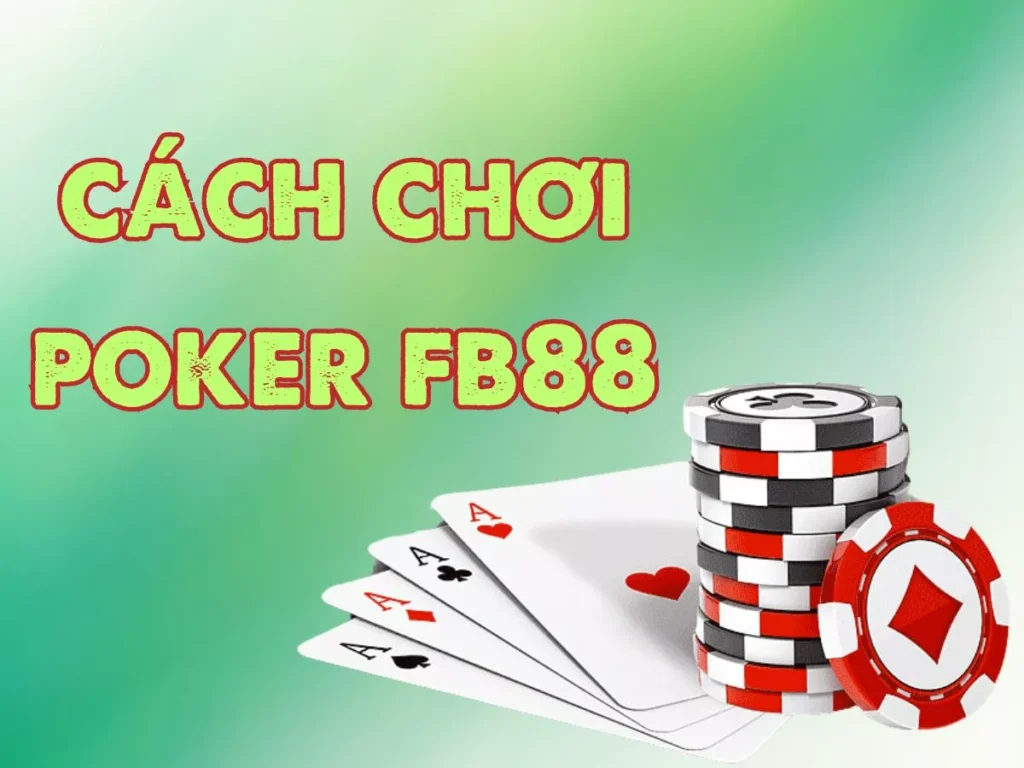 Hướng dẫn cách chơi Poker FB88