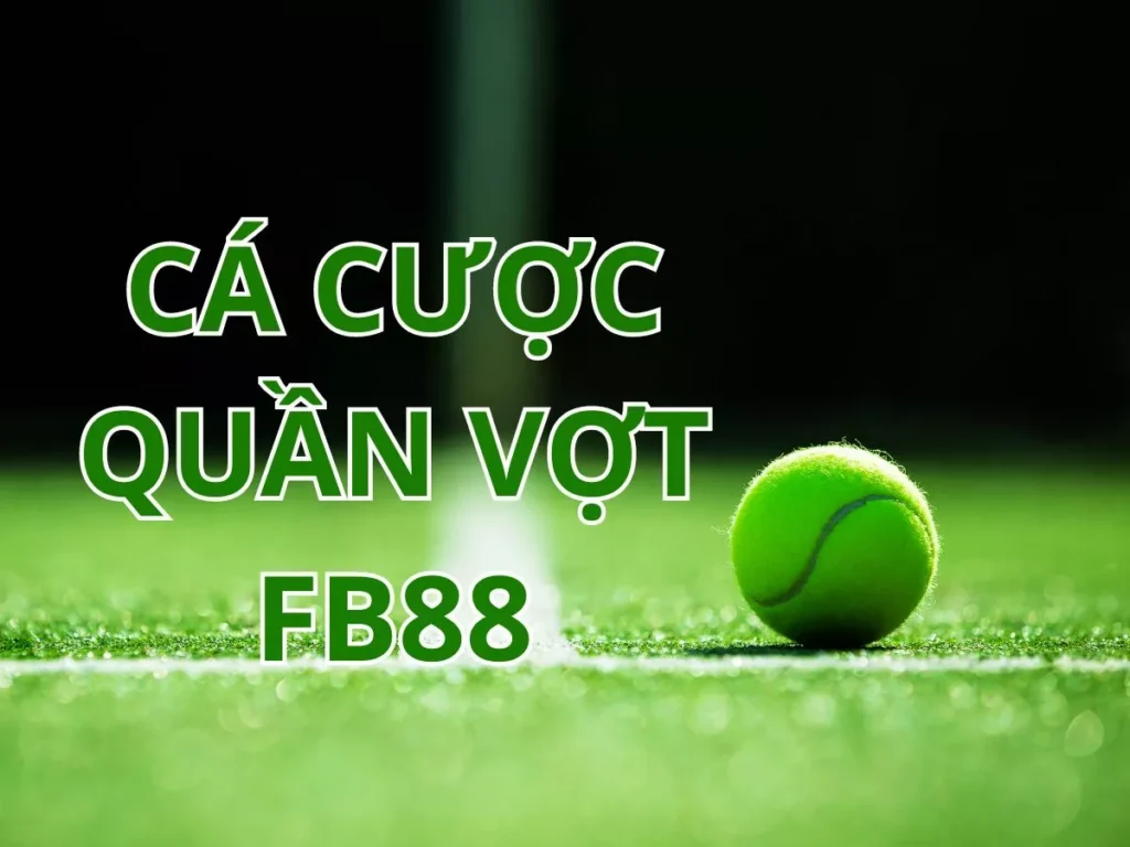 Hướng dẫn cách chơi cá cược quần vợt Fb88